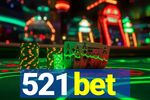 521 bet